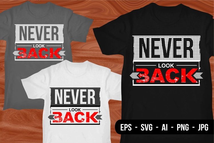 Never Look Back - T Shirt Design