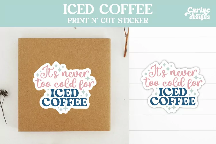 Iced Coffee Stickers, Never too Cold for Iced Coffee Sticker