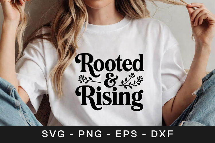 Rooted and Rising Floral Quote SVG PNG