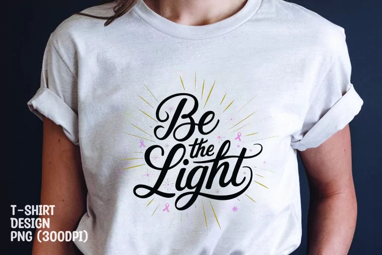 Be the light t-shirt sublimation png