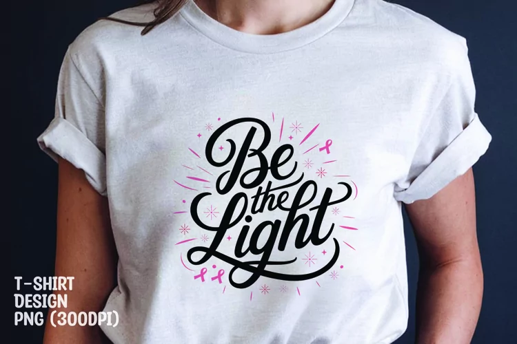 Be the light t-shirt sublimation png