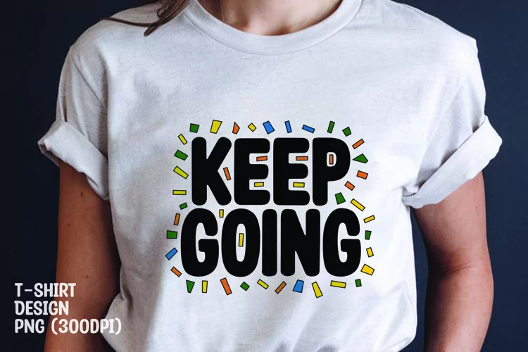 keep going quote tshirt sublimation png