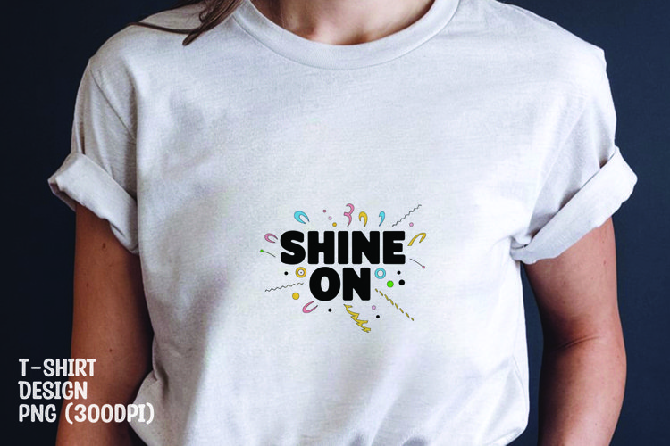 Shine on quote tshirt sublimation png example image 1
