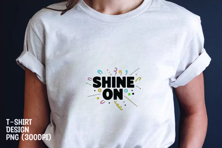 Shine on quote tshirt sublimation png