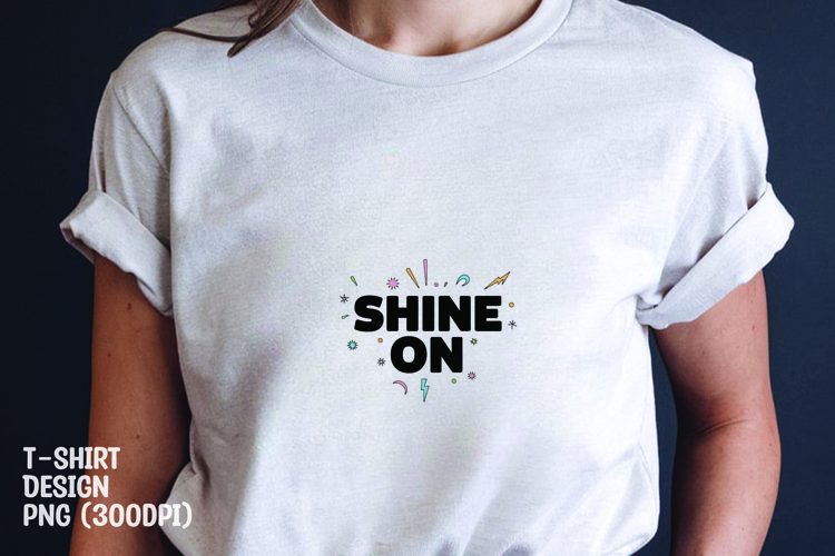Shine on quote tshirt sublimation png example image 1