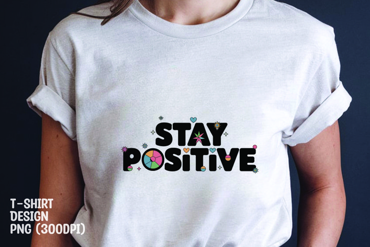 Stay positive quote tshirt sublimation png example image 1