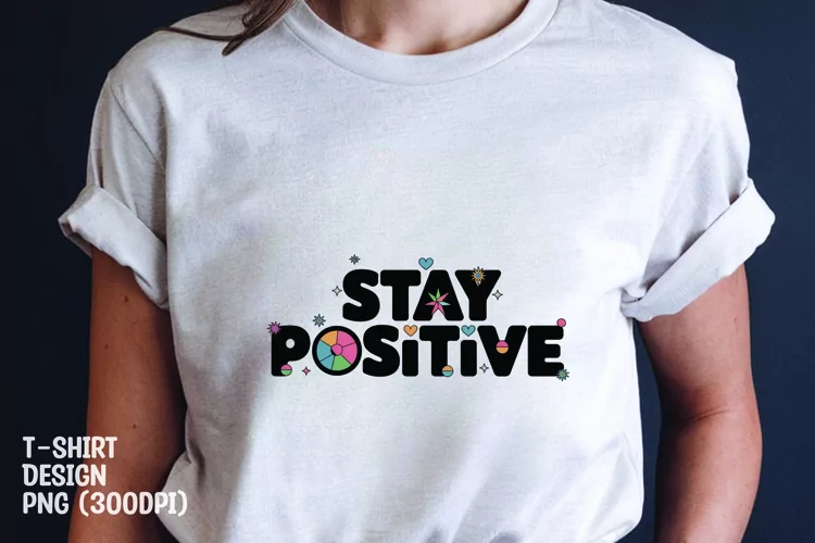 Stay positive quote tshirt sublimation png