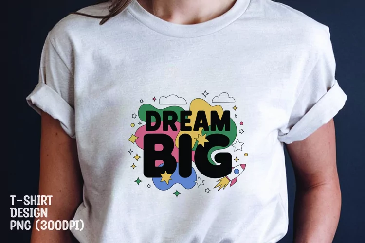 Dream big quote tshirt sublimation png