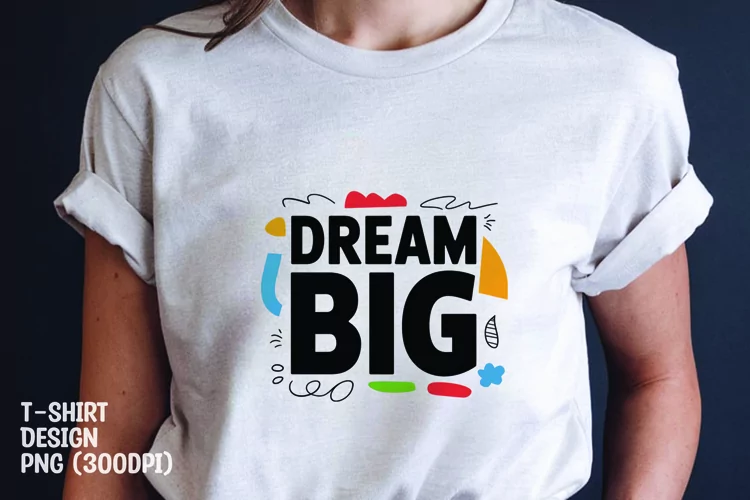 Dream big quote tshirt sublimation png