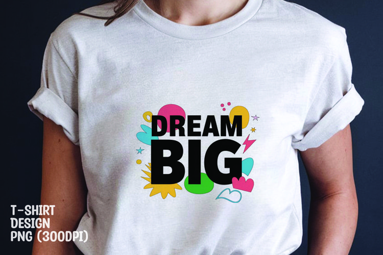 Dream big quote tshirt sublimation png example image 1