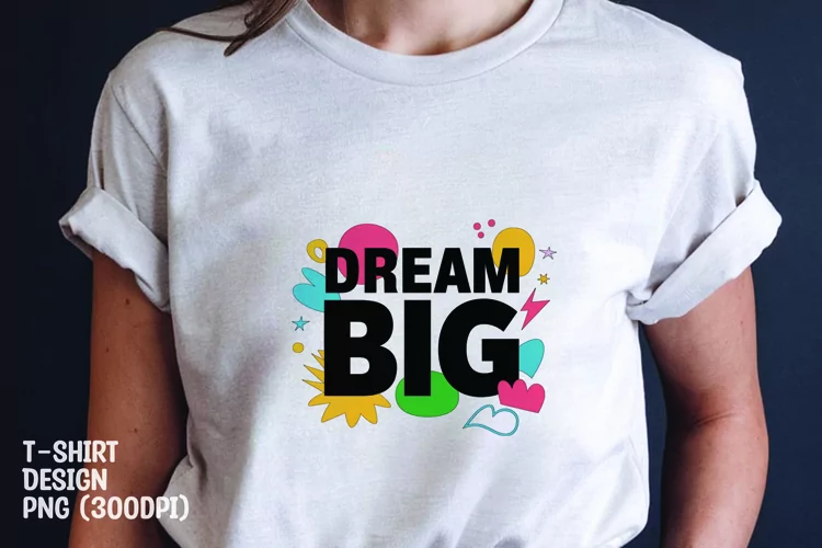 Dream big quote tshirt sublimation png