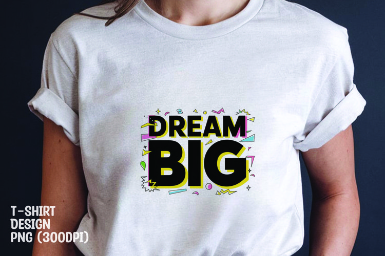 Dream big quote tshirt sublimation png example image 1