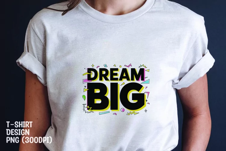 Dream big quote tshirt sublimation png