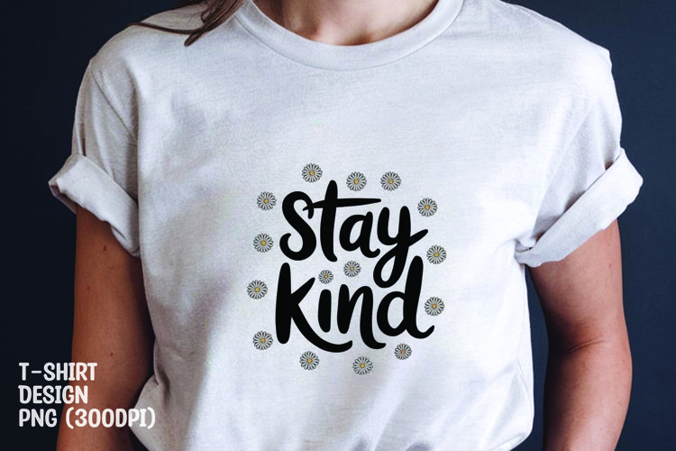 Stay kind quote tshirt sublimation png