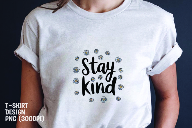Stay kind quote tshirt sublimation png example image 1