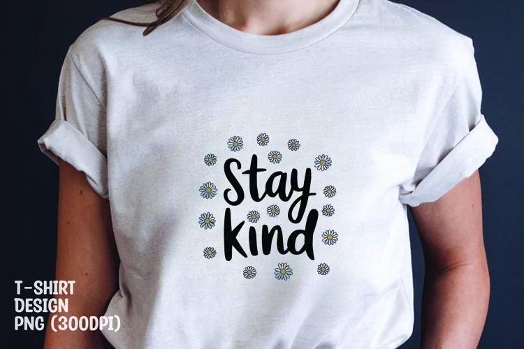 Stay kind quote tshirt sublimation png