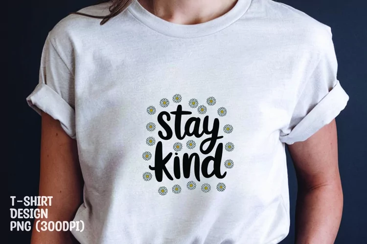 Stay kind quote tshirt sublimation png