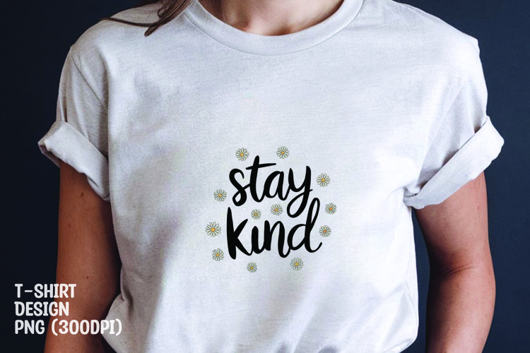 Stay kind quote tshirt sublimation png example image 1