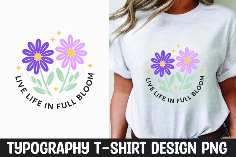 Live life flower quote t-shirt sublimation design