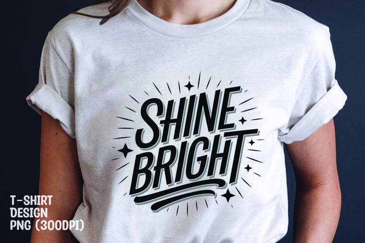 Shine bright quote tshirt sublimation png example image 1