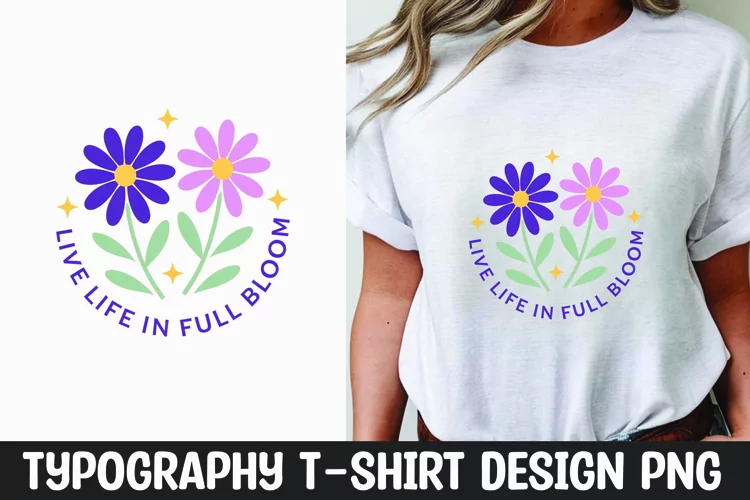 Live life flower quote t-shirt sublimation design