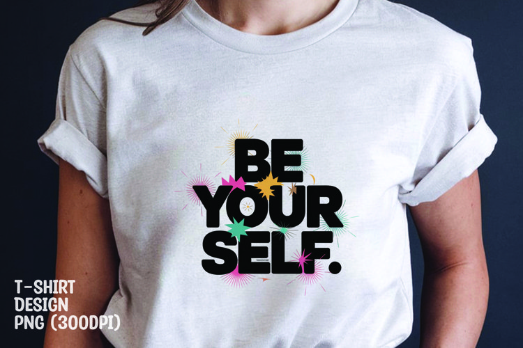 Be your self tshirt sublimation png example image 1