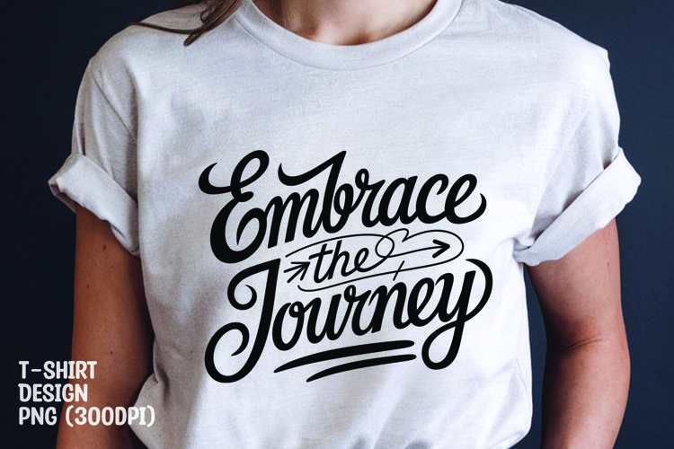 Embrace the journey quote tshirt sublimation png example image 1