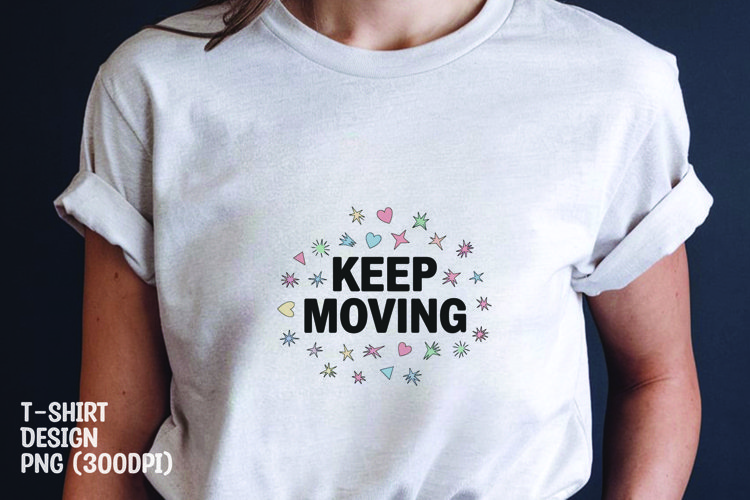 Keep moving quote tshirt sublimation png example image 1