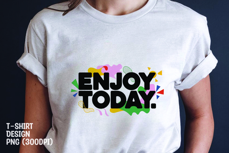 Enjoy day quote tshirt sublimation png example image 1