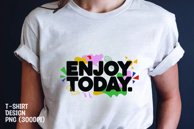 Enjoy day quote tshirt sublimation png