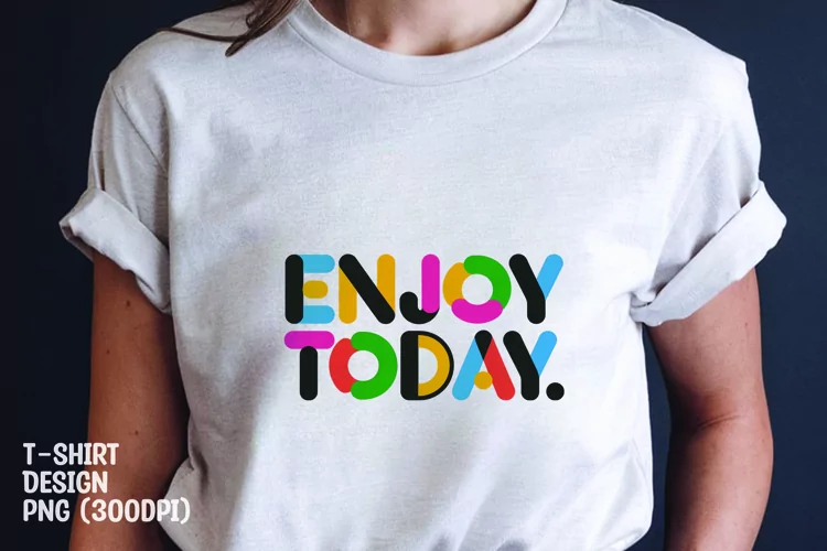 Enjoy day quote tshirt sublimation png