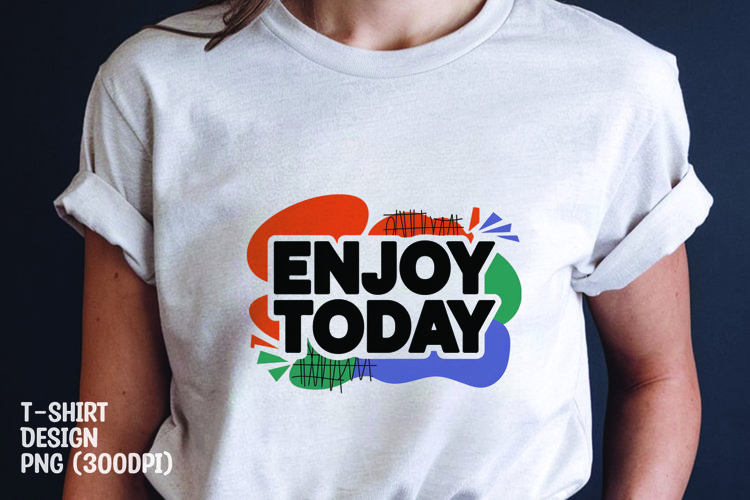 Enjoy day quote tshirt sublimation png example image 1