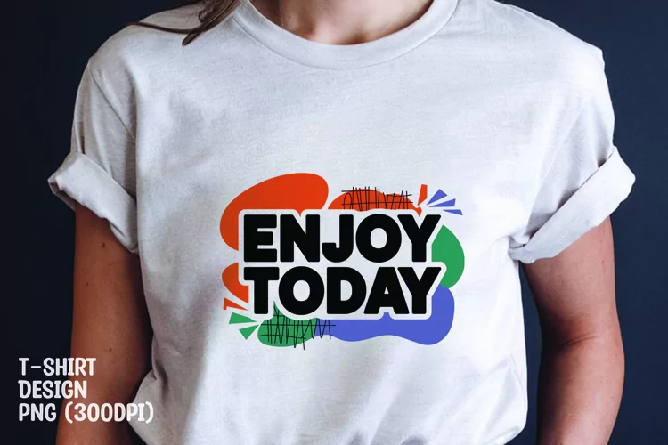 Enjoy day quote tshirt sublimation png