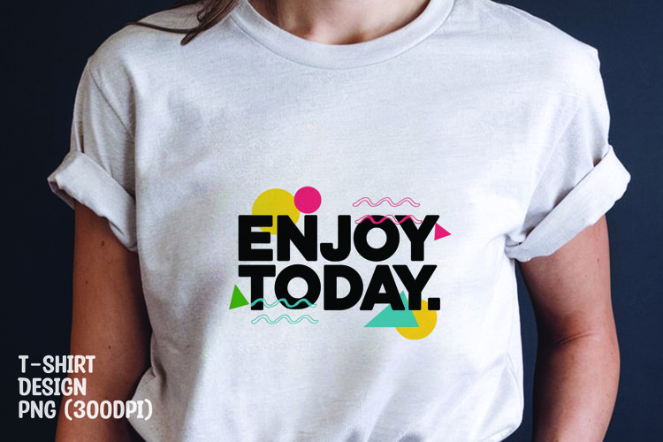 Enjoy day quote tshirt sublimation png example image 1