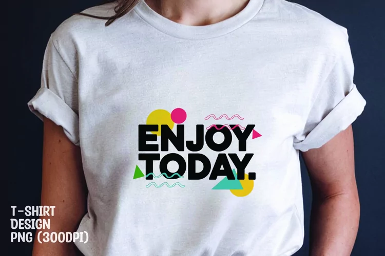 Enjoy day quote tshirt sublimation png