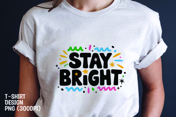 Stay bright quote tshirt sublimation png