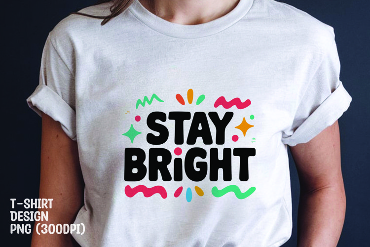 Stay bright quote tshirt sublimation png