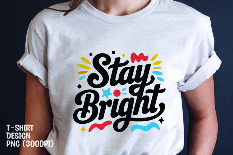 Stay bright quote tshirt sublimation png