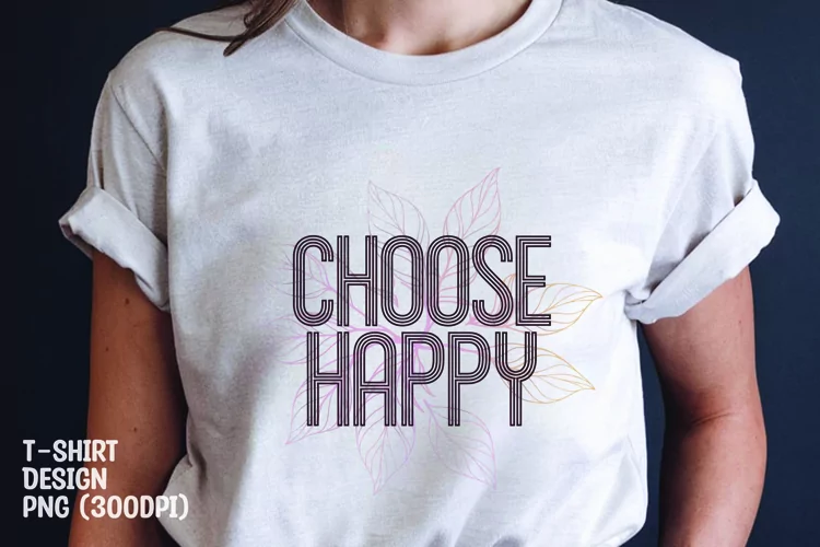 Choose happy quote t-shirt sublimation design png