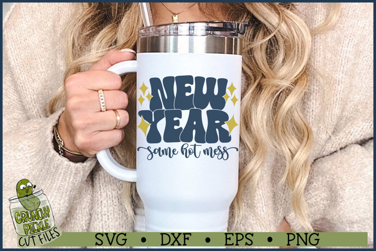 New Year Same Hot Mess SVG File