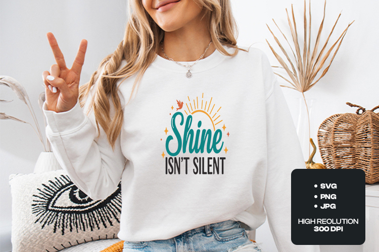 Shine Isnt Silent SVG - Positive Sun Quote Bird Art