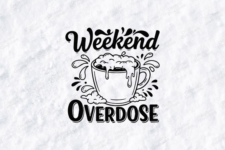 Weekend Overdose Coffee Tshirt Design Funny Cup Art