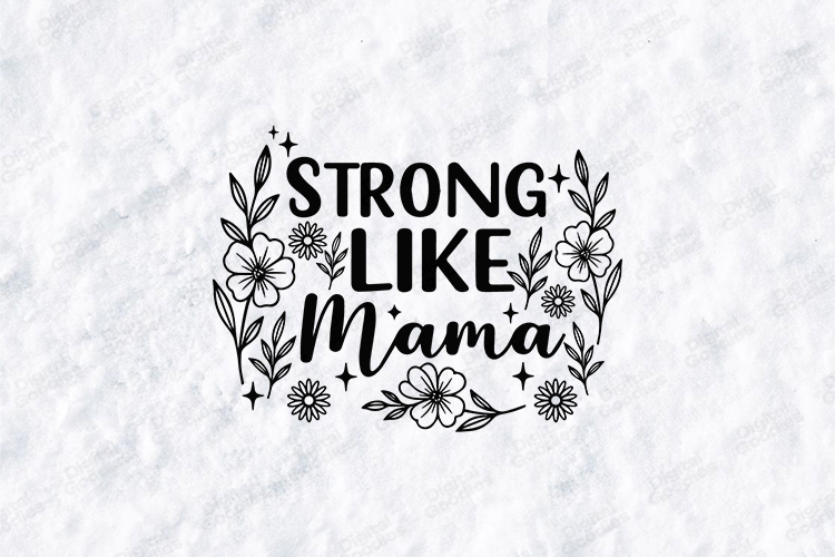 Strong Like Mama SVG - Minimalist Floral Motherhood Art