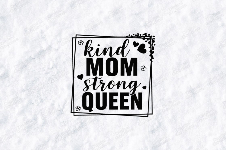 Kind Mom Strong Queen SVG - Mother Empowerment Floral Frame
