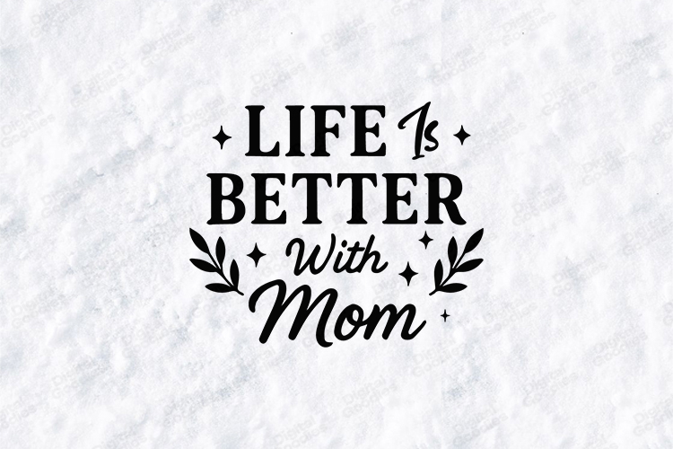 Life Is Better With Mom SVG - Minimalist Floral Mom Art