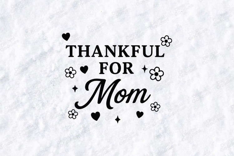 Thankful For Mom SVG - Minimalist Floral Motherhood Art