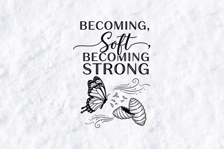 Becoming Soft Becoming Strong Butterfly Mental Health SVG