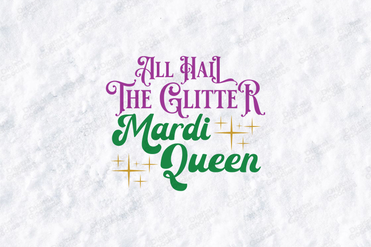 All Hail The Glitter Mardi Queen SVG - Carnival Quote Art