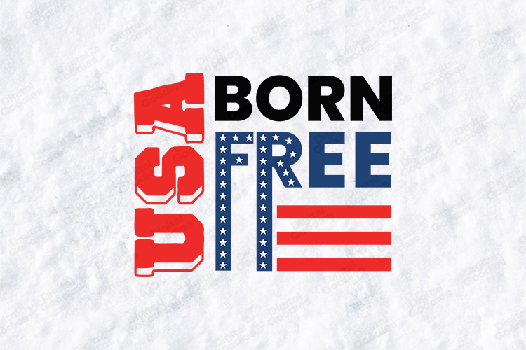 USA Born Free SVG - Patriotic 4th of July Pride Cut File