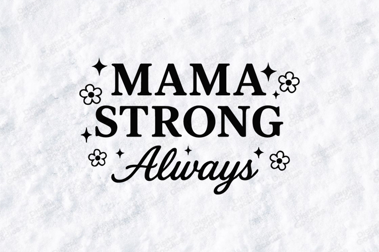 Mama Strong Always SVG - Minimalist Floral Motherhood Art